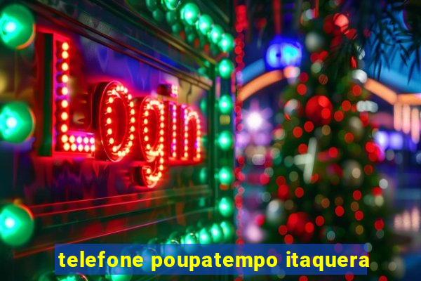 telefone poupatempo itaquera